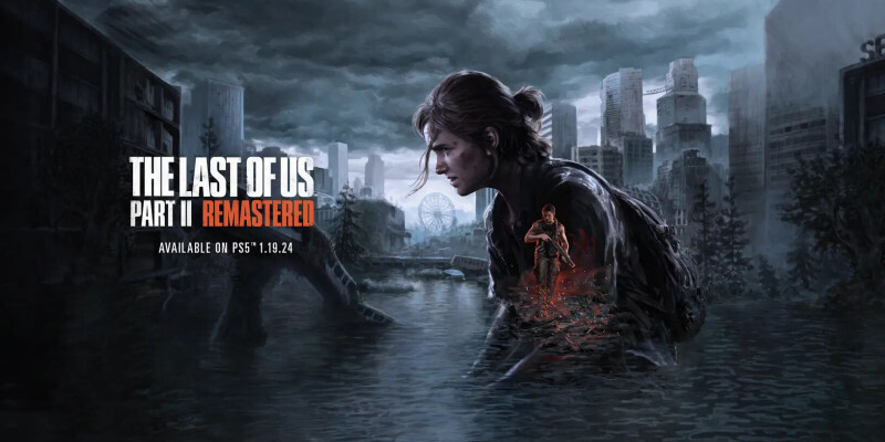 Premier előzetesen a The Last of Us Part II Remastered