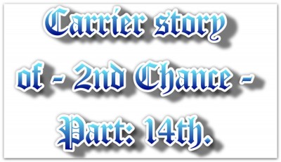 Carrier story of - 2nd. chance - Part: 014.