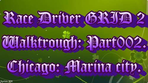Race Driver: GRID 2 - Walktrough - Part002 - Chicago-Marina City - FullHD.