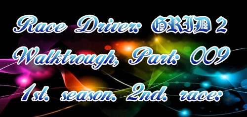 Race Driver GRID 2 - Walktrough Part009-1st-season-2nd-RS -MMS -Bixby Pass- Aurora Borealis.